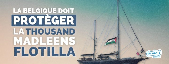 La Belgique doit protèger la Thousand Madleens Flotilla !